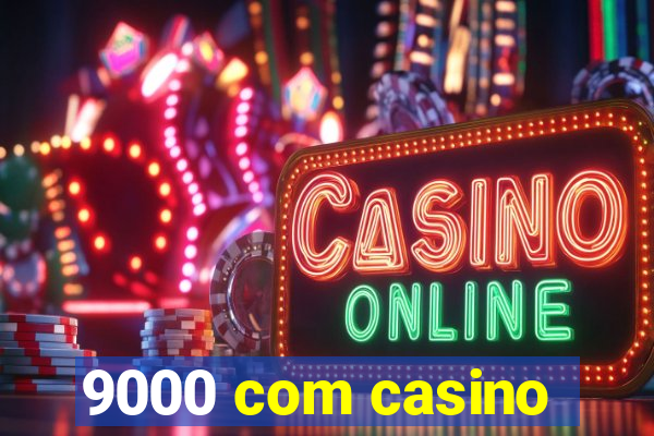 9000 com casino